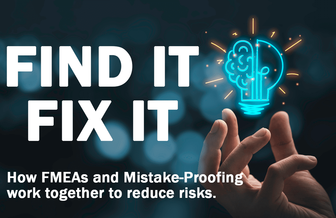 Find it, fix it with FMEAs and mistake-Proofing